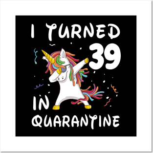 I Turned 39 In Quarantine Posters and Art